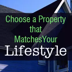 Choose a property that matches your lifestyle