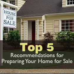 Top 5 Recommendations for Preparing Your Home for Sale