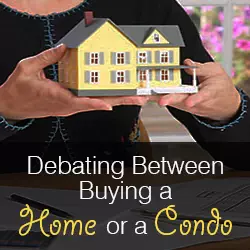 Debating between buying a home or a condo