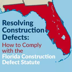 Resolving Construction Defects: How to Comply with the Florida Construction Defect Statute
